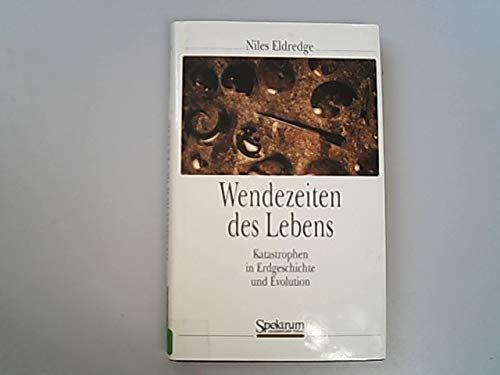 Wendezeiten des Lebens: Katastrophen in Erdgeschichte und Evolution