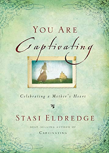 You Are Captivating: Celebrating a Mother's Heart von Thomas Nelson