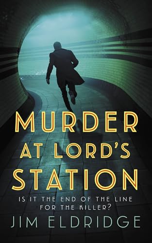 Murder at Lord's Station: The Gripping Wartime Mystery Series (London Underground Station Mysteries, 3)