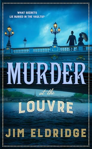 Murder at the Louvre: The Captivating Historical Whodunnit Set in Victorian Paris (Museum Mysteries, Band 10)