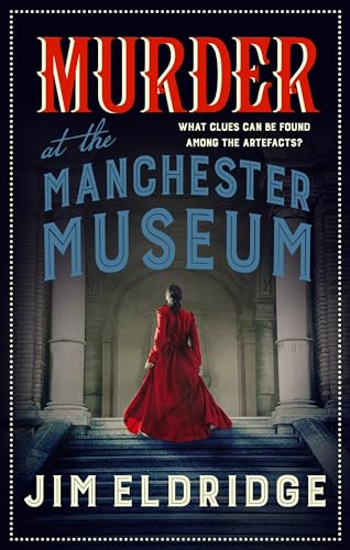 Murder at the Manchester Museum: A whodunnit that will keep you guessing (Museum Mysteries, 4)
