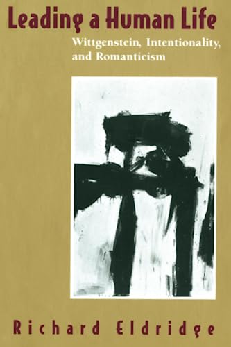 Leading a Human Life: Wittgenstein, Intentionality, and Romanticism von University of Chicago Press
