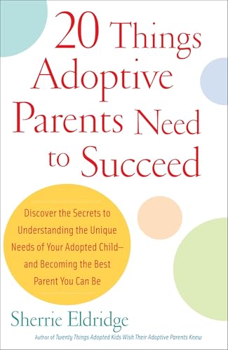 20 Things Adoptive Parents Need to Succeed: Discover the Secrets to Understanding the Unique Needs of Your Adopted Child-and Becoming the Best Parent You Can Be 20 Things Adoptive Parents Need to Succeed: Discover the Secrets to Understanding the Unique Needs of Your Adopted Child-and Becoming the Best Parent You Can Be von Delta