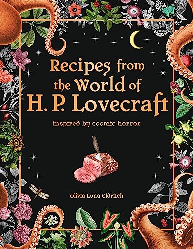Recipes from the World of H.P Lovecraft: Recipes inspired by cosmic horror