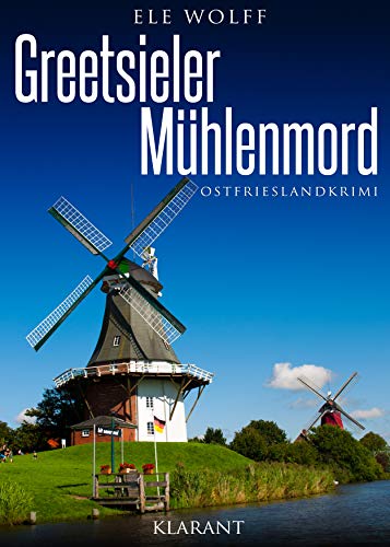 Greetsieler Mühlenmord. Ostfrieslandkrimi (Janneke Hoogestraat ermittelt) von Klarant