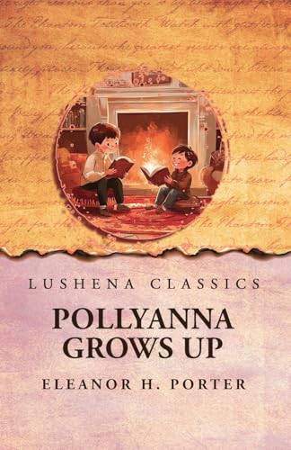Pollyanna Grows Up Pollyanna Grows Up von Lushena Books