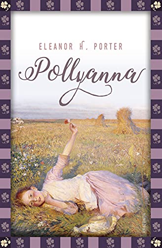 Eleanor H. Porter, Pollyanna: Vollständige, ungekürzte Ausgabe (Anaconda Kinderbuchklassiker, Band 23) von ANACONDA