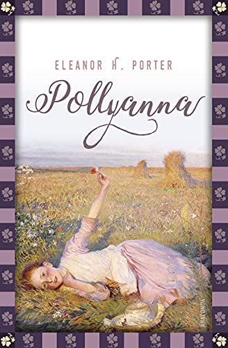 Eleanor H. Porter, Pollyanna: Vollständige, ungekürzte Ausgabe (Anaconda Kinderbuchklassiker, Band 23) von Anaconda Verlag
