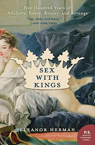 Sex with Kings: 500 Years of Adultery, Power, Rivalry, and Revenge (P.S.) von William Morrow & Company