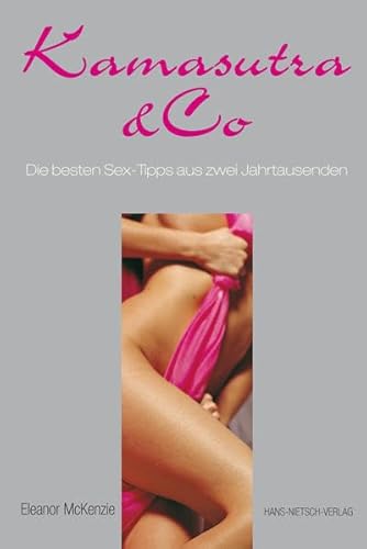 Kamasutra & Co.: Die besten Sex-Tipps aus zwei Jahrtausenden von Hans-Nietsch-Verlag OHG