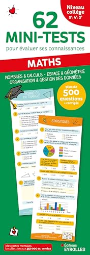62 mini-tests pour évaluer ses connaissances - Maths niveau collège - 5e, 4e, 3e: Nombres et calculs, espace et géométrie, organisation et gestion des données... Plus de 500 questions + corrigés 62 mini-tests pour évaluer ses connaissances - Maths niveau collège - 5e, 4e, 3e: Nombres et calculs, espace et géométrie, organisation et gestion des données... Plus de 500 questions + corrigés