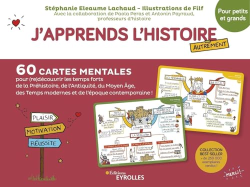 J'apprends l'histoire autrement - pour petits et grands: 60 cartes mentales pour (re)découvrir les temps forts de la Préhistoire, l'Antiquité, le ... temps modernes et l'époque contemporaine ! von EYROLLES