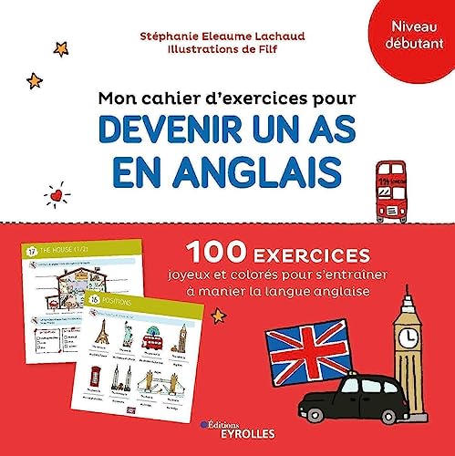 Mon cahier d'exercices pour devenir un as en anglais: 100 exercices joyeux et colorés pour s'entraîner à manier la langue anglaise von EYROLLES