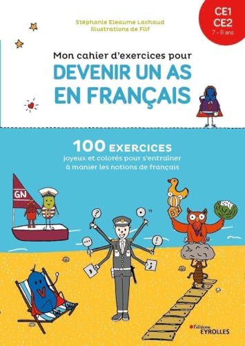 Mon cahier d'exercices pour devenir un as en français CE1-CE2, 7-8 ans: 100 exercices joyeux et colorés pour s'entraîner à manier les notions de français von EYROLLES