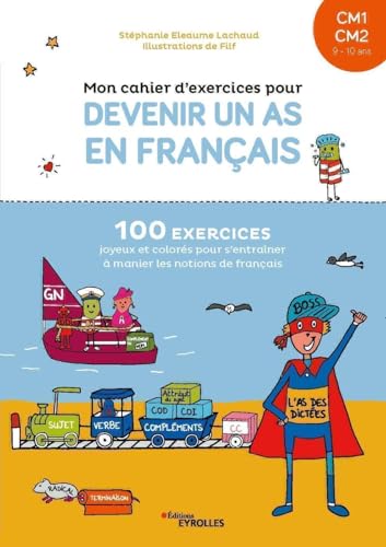 Mon cahier d'exercices pour devenir un as en français CM1-CM2: 100 exercices joyeux et colorés pour s'entraîner à manier les notions de français