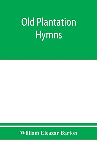 Old plantation hymns; a collection of hitherto unpublished melodies of the slave and the freedman, with historical and descriptive notes von Alpha Editions