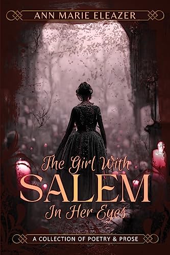 The Girl With Salem In Her Eyes: a collection of poetry and prose von 300 South Media Group
