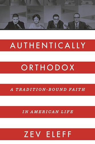 Authentically Orthodox: A Tradition-Bound Faith in American Life