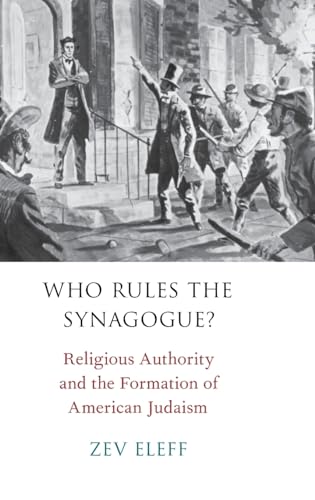Who Rules the Synagogue?: Religious Authority and the Formation of American Judaism