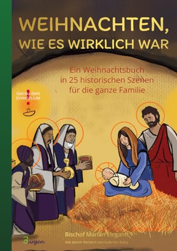 Weihnachten, wie es wirklich war: Ein Weihnachtsbuch in 25 historischen Szenen für die ganze Familie Weihnachten, wie es wirklich war: Ein Weihnachtsbuch in 25 historischen Szenen für die ganze Familie