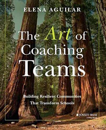 The Art of Coaching Teams: Building Resilient Communities that Transform Schools von Jossey-Bass