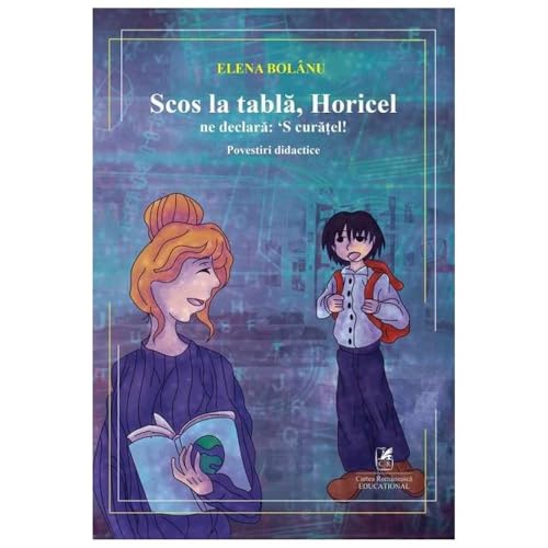 Scos La Tabla, Horicel Ne Declara: 'S Curatel! Scos La Tabla, Horicel Ne Declara: 'S Curatel! von Cartea Romaneasca Educational