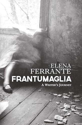 Frantumaglia: On Writing, Reading, and Absence: A Writer's Journey von Europa Editions