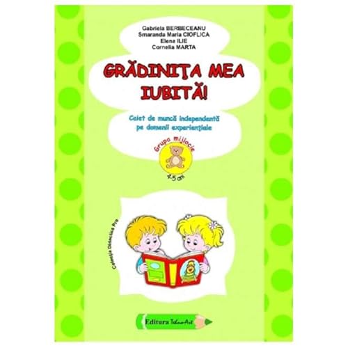 Gradinita Mea Iubita! Grupa Mijlocie, 4-5 Ani Gradinita Mea Iubita! Grupa Mijlocie, 4-5 Ani von Tehno-Art