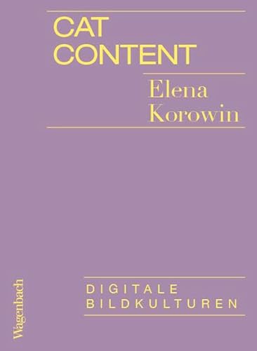 Cat Content - Digitale Bildkulturen (Allgemeines Programm - Sachbuch) von Verlag Klaus Wagenbach