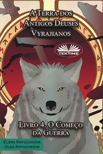 A Terra dos Antigos Deuses Vyrajianos. Livro 4. O Começo da Guerra von Tektime
