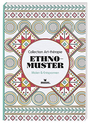 Collection Art-thérapie (Malbuch für Erwachsene): Ethno-Muster: Malen & Entspannen