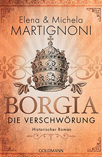 Borgia - Die Verschwörung: Die Borgia-Trilogie 1 - Historischer Roman
