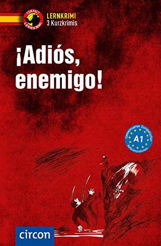 ¡Adiós, enemigo!: Spanisch A1 (Compact Lernkrimi - Kurzkrimis) von Circon Verlag GmbH