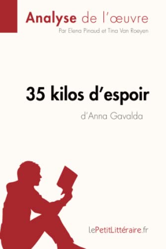 35 kilos d'espoir d'Anna Gavalda (Analyse de l'oeuvre): Analyse complète et résumé détaillé de l'oeuvre (Fiche de lecture) von LEPETITLITTERAI