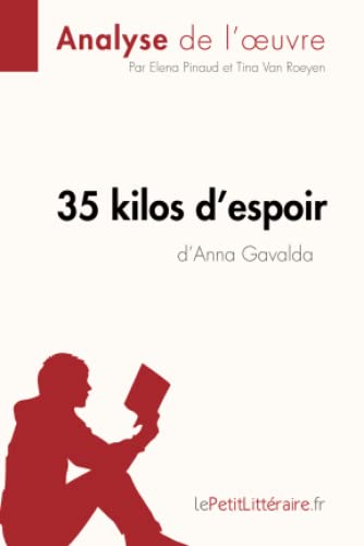 35 kilos d'espoir d'Anna Gavalda (Analyse de l'oeuvre): Analyse complète et résumé détaillé de l'oeuvre (Fiche de lecture)