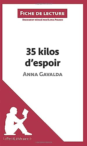 35 kilos d'espoir d'Anna Gavalda (Fiche de lecture): Analyse complète et résumé détaillé de l'oeuvre von LEPETITLITTERAI