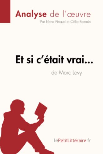 Et si c'était vrai... de Marc Levy (Analyse de l'oeuvre): Analyse complète et résumé détaillé de l'oeuvre (Fiche de lecture) von LEPETITLITTERAI