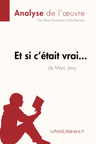 Et si c'était vrai... de Marc Levy (Analyse de l'oeuvre): Analyse complète et résumé détaillé de l'oeuvre (Fiche de lecture)