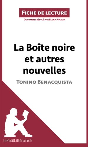 La Boîte noire et autres nouvelles de Tonino Benacquista (Fiche de lecture): Résumé Complet Et Analyse Détaillée De L'oeuvre von lePetitLitteraire.fr
