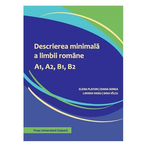 Descrierea Minimala A Limbii Romane A1. A2. B1. B2 von Presa Universitara Clujeana