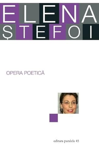 Opera Poetica. Elena Stefoi Opera Poetica. Elena Stefoi von Cartea Romaneasca Educational
