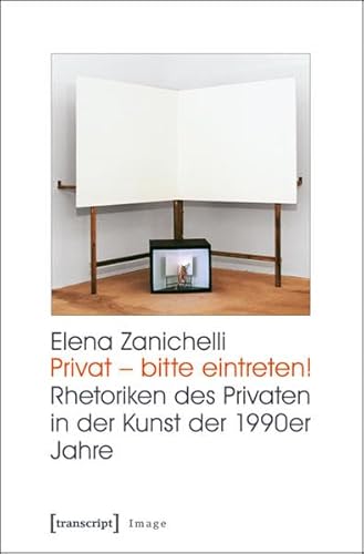 Privat - bitte eintreten!: Rhetoriken des Privaten in der Kunst der 1990er Jahre (Image)