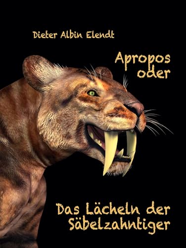 Apropos oder Das Lächeln der Säbelzahntiger von BoD – Books on Demand