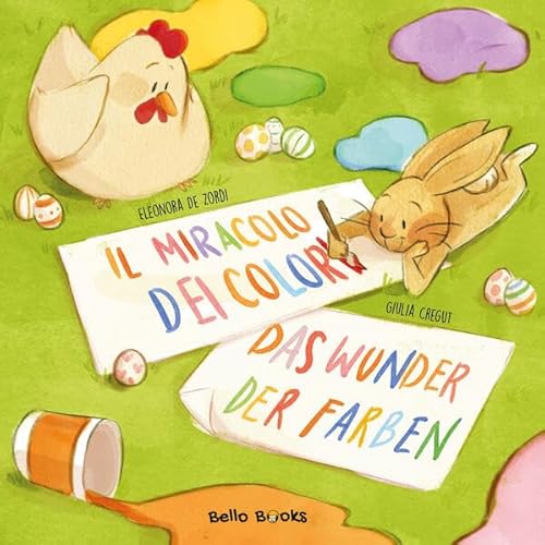 Il miracolo dei colori - Das Wunder der Farben: Zweisprachiges Kinderbuch Italienisch-Deutsch von Bello Books