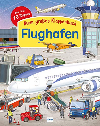 Klappenbuch - Flughafen: Entdeckerbuch mit über 70 Klappen und spannenden Sachinformationen von ULLMANN MEDIEN