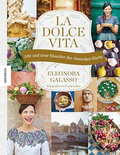 La dolce vita: Alte und neue Klassiker der römischen Küche La dolce vita: Alte und neue Klassiker der römischen Küche