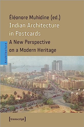 Indian Architecture in Postcards: A New Perspective on a Modern Heritage (Architekturen) von transcript