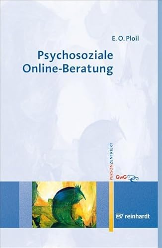 Psychosoziale Online-Beratung (Personzentrierte Beratung & Therapie) von ERNST REINHARDT VERLAG