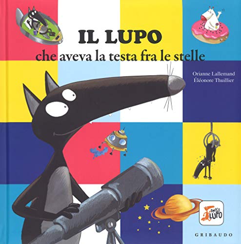 Il lupo che aveva la testa fra le stelle. Amico lupo von Gribaudo