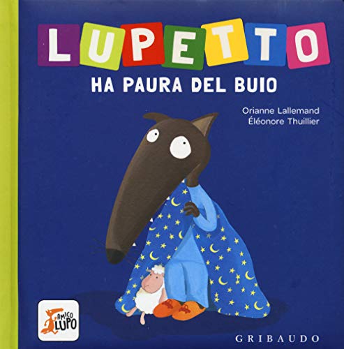 Lupetto ha paura del buio. Amico lupo von Gribaudo